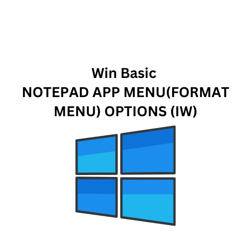 Win Basic 24.NOTEPAD APP MENU(FORMAT MENU) OPTIONS (IW)